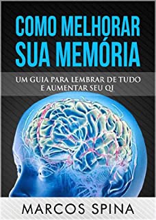 Como Melhorar sua Memória: Um Guia para Lembrar de Tudo Aumentar seu QI