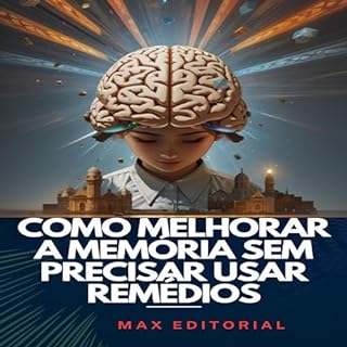 Livro Como Melhorar a Memória sem Precisar Usar Remédios (INTELIGÊNCIA EMOCIONAL Livro 1)