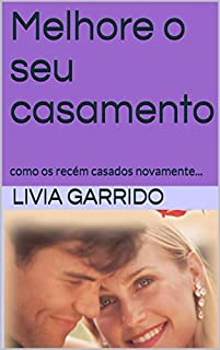 Livro Melhore o seu casamento : como os recém casados novamente...