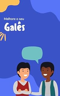 Livro Melhore o seu Galês: Frases e expressões para levar seu Galês ao próximo nível (Galês para todos Livro 2)