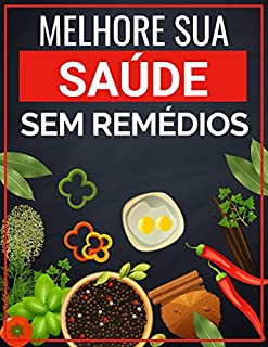 Livro MELHORE SUA SAÚDE: Sem Remédios