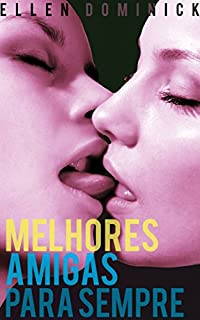 Melhores Amigas Para Sempre: A Primeira Vez Lésbica De Uma Virgem