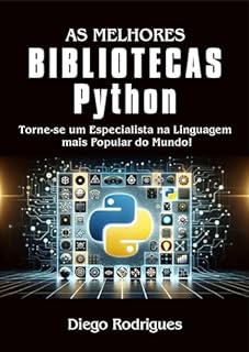 Livro AS MELHORES BIBLIOTECAS PYTHON: Torne-se um Especialista na Linguagem mais Popular do Mundo!