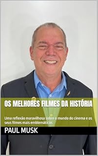 Livro Os melhores filmes da história : Uma reflexão maravilhosa sobre o mundo do cinema e os seus filmes mais emblemáticos