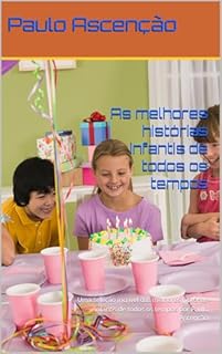 Livro As melhores histórias infantis de todos os tempos: Uma seleção incrível das melhores histórias infantis de todos os tempos por Paulo Ascenção