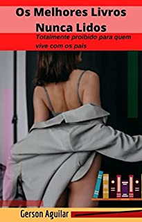 Livro Os Melhores Livros Nunca Lidos: Totalmente proibido para quem vive com os pais