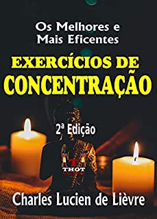 Livro Os Melhores e Mais Eficientes Exercícios de Concentração - Segunda Edição: Método Prático com Teoria e Exercícios com Resultados Comentados