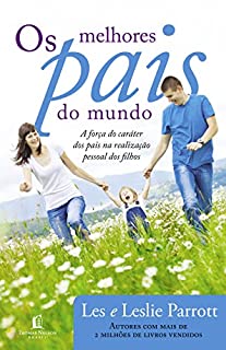 Livro Os melhores pais do mundo: A força do caráter dos pais na realização pessoal dos filhos