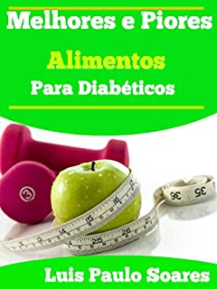 Livro Melhores e Piores Alimentos Para Diabéticos
