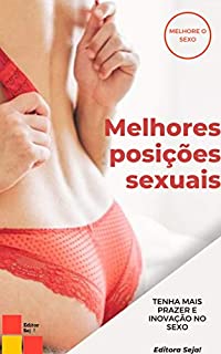 As Melhores Posições Sexuais: Tenha mais prazer e inovação no sexo