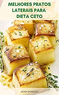 Livro Melhores Pratos Laterais Para Dieta Ceto : Melhores Receitas Laterais Para Dieta Ceto - O Livro De Receitas Essenciais Para Dieta Cetogênica - Refeições Da Dieta Ceto