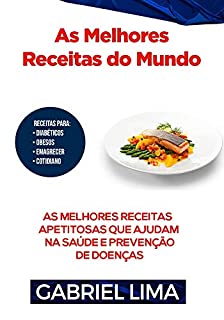 Livro As melhores receitas do mundo: Todas as receitas passo a passo para você