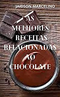 Livro As melhores Receitas Relacionadas ao Chocolate