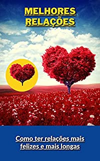 Livro Melhores relações: Como ter relações mais felizes e mais longas