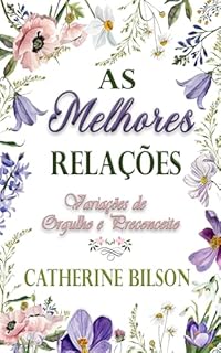 Livro As Melhores Relações: Uma Variação de Orgulho e Preconceito (Variações de Orgulho e Preconceito)