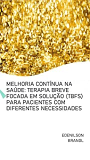 Livro Melhoria Contínua na Saúde: Terapia Breve Focada em Solução (TBFS) para Pacientes com Diferentes Necessidades