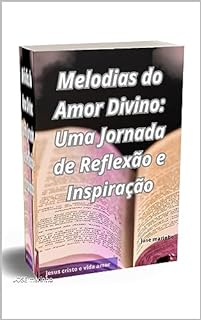Livro Melodias do Amor Divino: Uma Jornada de Reflexão e Inspiração