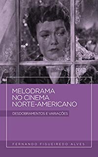 Livro Melodrama no cinema norte-americano: Desdobramentos e variações