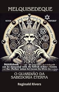 Livro Melquisedeque: O Guardião da Sabedoria Eterna