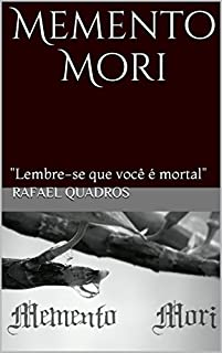 Memento Mori: "Lembre-se que você é mortal"