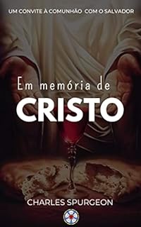 Livro Em Memória de Cristo: Um convite à comunhão com o Salvador (Sermões do Charles Spurgeon Livro 2)