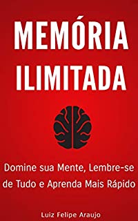 Livro Memória Ilimitada: Domine a sua mente, lembre-se de tudo e aprenda mais rápido