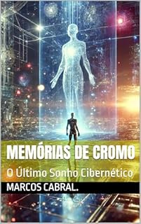 Livro Memórias de Cromo : O Último Sonho Cibernético