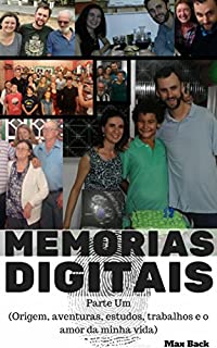 Livro Memórias Digitais: Parte Um (Origem, aventuras, estudos, trabalhos e o amor da minha vida)