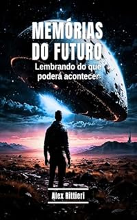 Livro Memórias do Futuro: Lembrando do que Poderá Acontecer