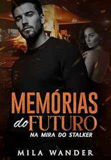 Livro Memórias do Futuro: Na Mira do Stalker