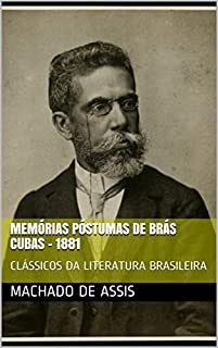 Livro MEMÓRIAS PÓSTUMAS DE BRÁS CUBAS - 1881: CLÁSSICOS DA LITERATURA BRASILEIRA