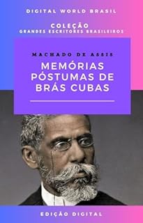 Livro Memórias Póstumas de Brás Cubas: Edição Digital (Coleção Grandes Escritores Brasileiros)