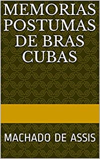 Memorias Postumas de Bras Cubas: MACHADO DE ASSIS