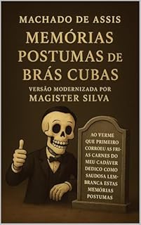 Livro Memórias Póstumas de Brás Cubas: “O texto integral de Machado de Assis com linguagem atualizada.”