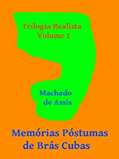 Memórias Póstumas de Brás Cubas (Trilogia Realista - Machado de Assis Livro 1)