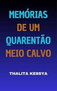 Livro MEMÓRIAS DE UM QUARENTÃO MEIO CALVO