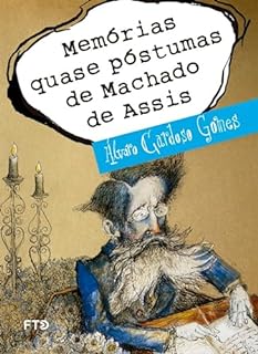 Livro Memórias quase póstumas de Machado de Assis (Meu amigo escritor)