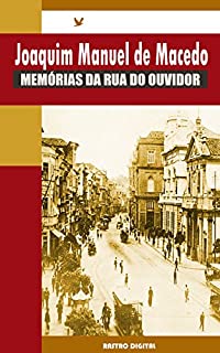 Livro Memórias da Rua do Ouvidor - Joaquim Manuel de Macedo (com notas, biografia e ilustrações)