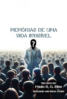 Memórias De Uma Vida Invisível