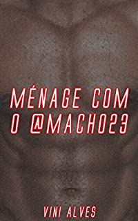 Livro Ménage com o @macho23: Conto erótico gay