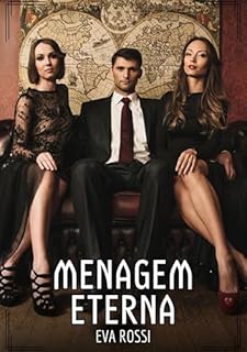 Livro Menagem Eterna: Contos de Sexo Explícito para Adultos (Coleção de Contos Eróticos Portugueses Proibidos. Sexo Explícito e Histórias Reais. Relatos Quentes. Jogos de Casais Livro 143)