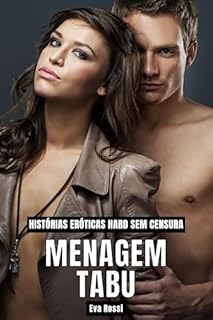 Livro Menagem Tabu: Histórias Eróticas Hard sem Censura (Coleção de Contos Eróticos Portugueses Proibidos. Sexo Explícito e Histórias Reais. Relatos Quentes. Livro 19)