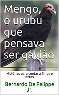 Livro Mengo, o urubu que pensava ser gavião: Histórias para contar a filhos e netos