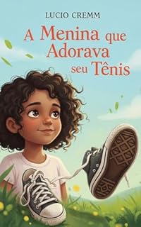 Livro A Menina que Adorava seu Tenis (Narrativas (Im)prováveis Livro 2)