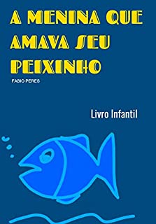 Livro A Menina que Amava seu Peixinho: Literatura Infantojuvenil