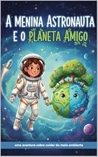 A Menina Astronauta e o Planeta Amigo