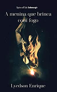 Livro A Menina Que Brinca Com Fogo: Spin-Off de Submergir