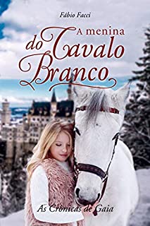 A menina do cavalo branco: As Crônicas de Gaia