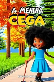 A Menina Cega (Literatura Negra Infantil, Deficiência Visual, Cegos, Deficiente Visual, Livro Infantil Fantasia, Deficiência e Inclusão, Literatura Inclusiva, Deficiência Livros, Literatura Negra)