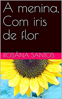 Livro A menina, Com iris de flor